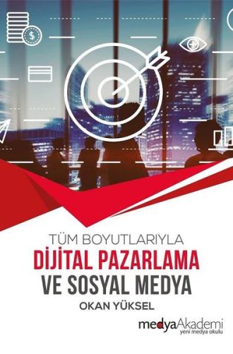 Tüm Boyutlarıyla Dijital Pazarlama ve Sosyal Medya