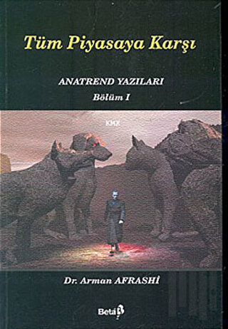 Tüm Piyasaya Karşı Anatrend Yazıları Bölüm 1
