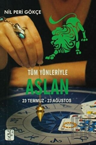 Tüm Yönleriyle Aslan(23 Temmuz-23 Ağustos)