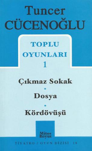 Tuncer Cücenoğlu Toplu Oyunları-1: Çıkmaz Sokak-Dosya-Kördövüşü