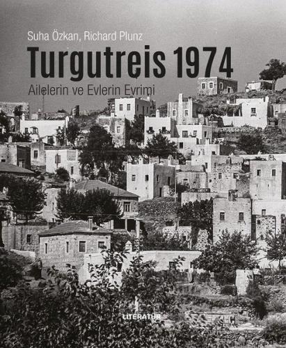 Turgutreis 1974 - Ailelerin ve Evlerin Evrimi (Ciltli)