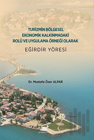 Turizmin Bölgesel Ekonomik Kalkınmadaki Rolü ve Uygulama Örneği Olarak Eğirdir Yöresi