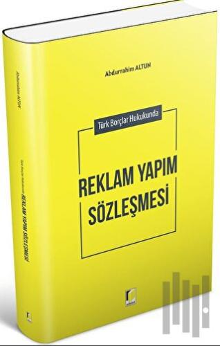 Türk Borçlar Hukukunda Reklam Yapım Sözleşmesi