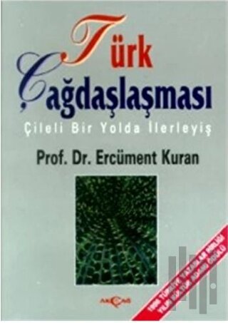 Türk Çağdaşlaşması Çileli Bir Yolda İlerleyiş