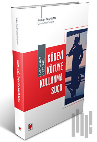 Türk Ceza Hukukunda Görevi Kötüye Kullanma Suçu