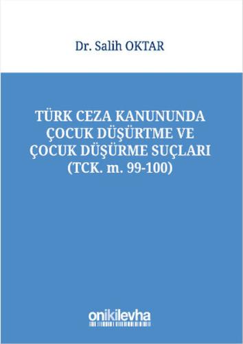 Türk Ceza Kanununda Çocuk Düşürtme ve Çocuk Düşürme Suçları