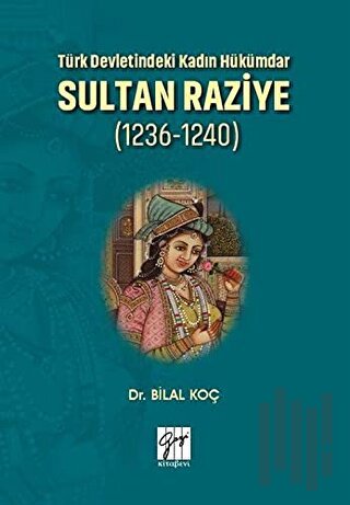 Türk Devletindeki Kadın Hükümdar Sultan Raziye (1236 - 1240)