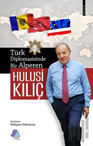Türk Diplomasisinde Bir Alperen Hulusi Kılıç