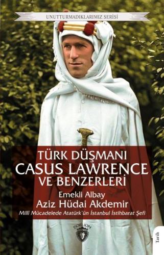 Türk Düşmanı Casus Lawrence ve Benzerleri | Kitap Ambarı