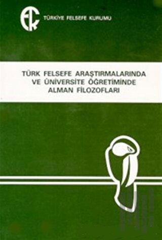 Türk Felsefe Araştırmalarında ve Üniversite Öğretiminde Alman Filozofları