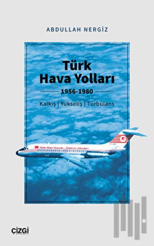 Türk Hava Yolları 1956-1980 (Kalkış, Yükseliş, Türbülans)