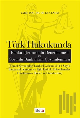 Türk Hukukunda Banka İşletmesinin Denetlenmesi ve Sorunlu Bankaların Çözümlenmesi
