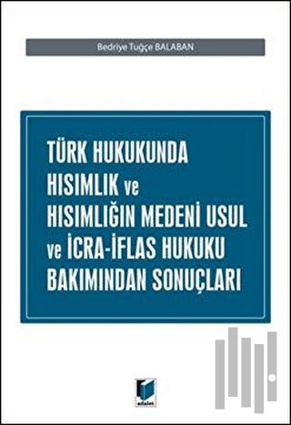 Türk Hukukunda Hısımlık Ve Hısımlığın Medeni Usul Ve İcra İflas Hukuku Bakımından Sonuçları