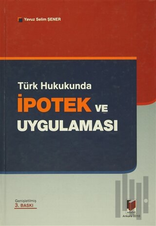 Türk Hukukunda İpotek ve Uygulaması (Ciltli)