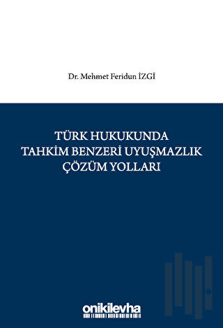 Türk Hukukunda Tahkim Benzeri Uyuşmazlık Çözüm Yolları (Ciltli)