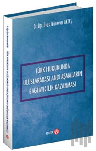 Türk Hukukunda Uluslararası Andlaşmaların Bağlayıcılık Kazanması