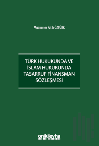 Türk Hukukunda ve İslam Hukukunda Tasarruf Finansman Sözleşmesi