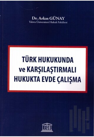 Türk Hukukunda ve Karşılaştırmalı Hukukta Evde Çalışma