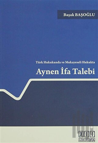 Türk Hukukunda ve Mukayeseli Hukukta Aynen İfa Talebi