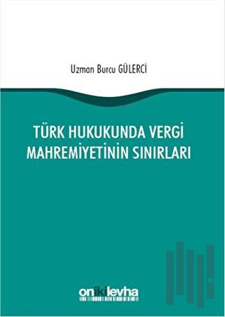 Türk Hukukunda Vergi Mahremiyetinin Sınırları
