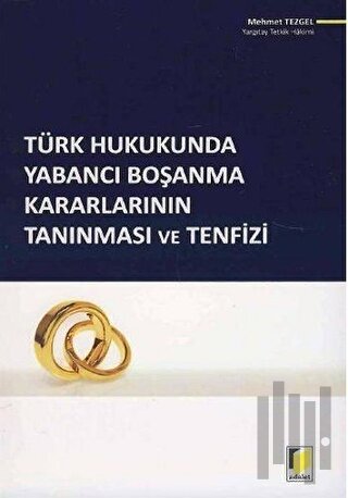 Türk Hukukunda Yabancı Boşanma Kararlarının Tanınması ve Tenfizi