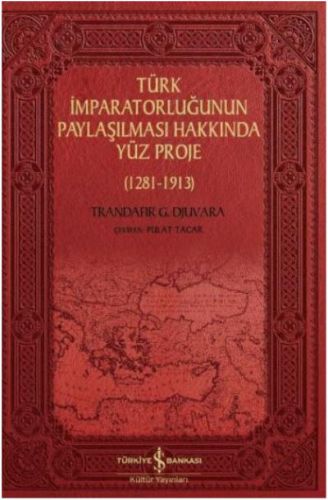 Türk İmparatorluğunun Paylaşılması Hakkında Yüz Proje 1281-1913