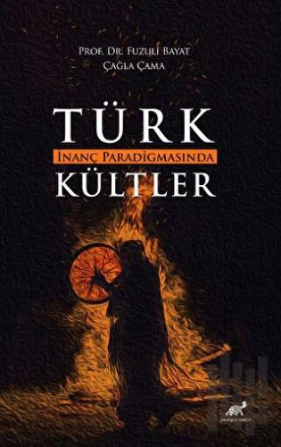 Türk İnanç Paradigmasında Kültler