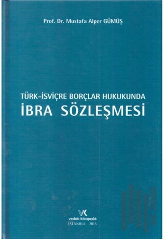 Türk İsviçre Borçlar Hukukunda İbra Sözleşmesi