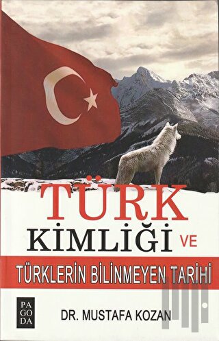 Türk Kimliği ve Türklerin Bilinmeyen Tarihi