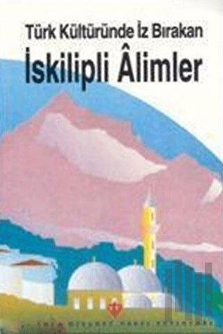 Türk Kültüründe İz Bırakan İskilipli Alimler