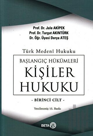 Türk Medeni Hukuku Başlangıç Hükümleri Kişiler Hukuku 1. Cilt | Kitap 