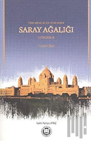 Türk Memlükler Döneminde Saray Ağalığı Üstadarlık
