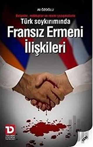 Türk Soykırımında Fransız Ermeni İlişkileri Belgeler, Mektuplar ve Resmi Yazışmalarla