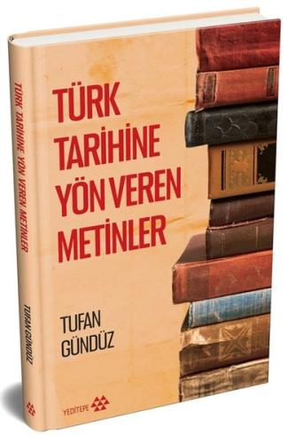Türk Tarihine Yön Veren Metinler (Ciltli)