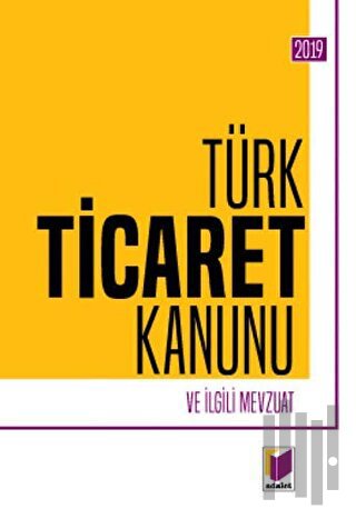 Türk Ticaret Kanunu ve İlgili Mevzuat 2019