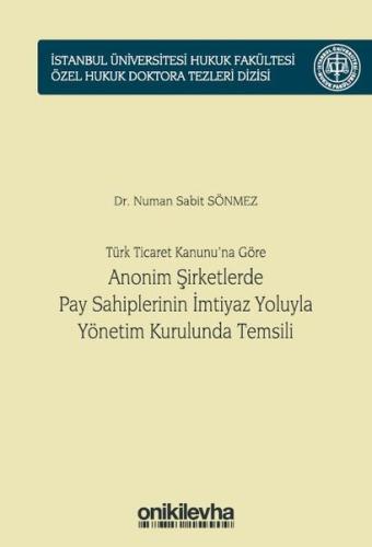 Türk Ticaret Kanunu'na Göre Anonim Şirketlerde Pay Sahiplerinin İmtiyaz Yoluyla Yönetim Kurulunda Te (Ciltli)