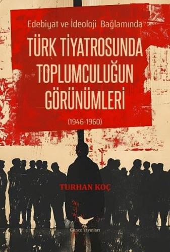 Türk Tiyatrosunda Toplumculuğun Görünümleri - Edebiyat ve İdeoloji Bağ