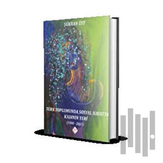 Türk Toplumunda Sosyal Hayatta Kadının Yeri