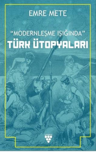 Türk Ütopyaları - Modernleşme Işığında