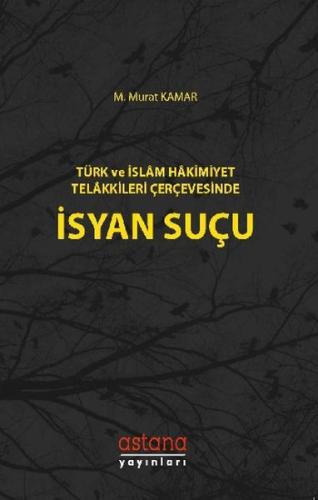 Türk ve İslam Hakimiyet Telakkileri Çerçevesinde İsyan Suçu