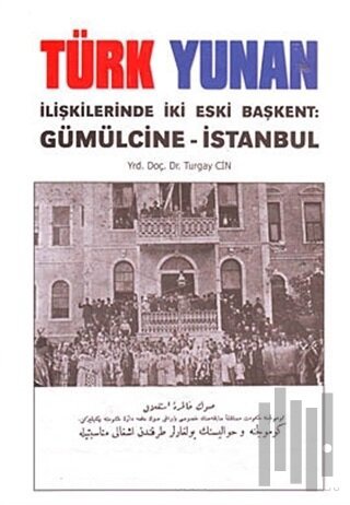 Türk Yunan İlişkilerinde İki Eski Başkent: Gümülcine - İstanbul