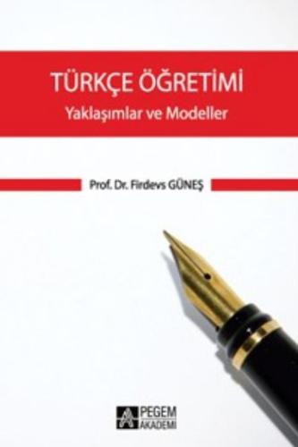 Türkçe Öğretimi - Yaklaşımlar ve Modeller | Kitap Ambarı