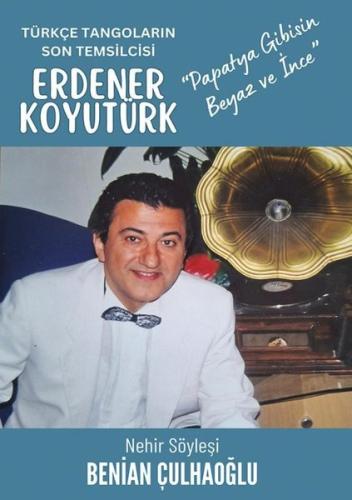 Türkçe Tangoların Son Temsilcisi Erdener Koyutürk