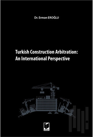 Turkish Construction Arbitration: An International Perpective