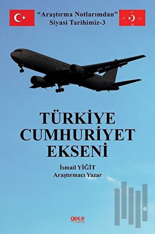 Türkiye Cumhuriyet Ekseni - Araştırma Notlarımdan Siyasi Tarihimiz 3