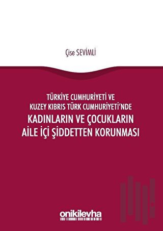 Türkiye Cumhuriyeti ve Kuzey Kıbrıs Türk Cumhuriyeti'nde Kadınların ve Çocukların Aile İçi Şiddetten Korunması
