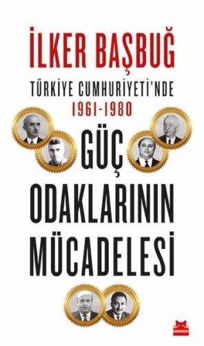 Türkiye Cumhuriyeti'nde 1961 - 1980 Güç Odaklarının Mücadelesi