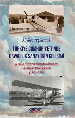 Türkiye Cumhuriyet'inde Havacılık Sanayiinin Gelişimi - Resmi ve Özel Uçak İmalatları Üzerinden Tari