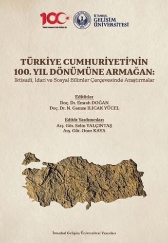 Türkiye Cumhuriyeti'nin 100. Yıl Dönümüne Armağan: İktisadi İdari ve S