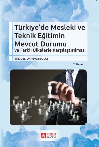 Türkiye'de Mesleki ve Teknik Eğitimin Mevcut Durumu ve Farklı Ülkelerl